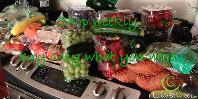 Shop weekly only buy what you need to avoid food waste